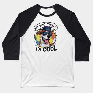 My dog thinks im cool Baseball T-Shirt